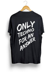 Techno Be With You- Only techno for an answer tshirt