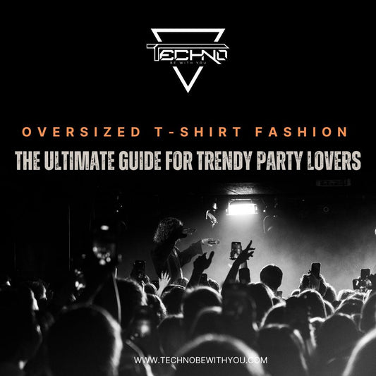 Oversized T-Shirt Fashion Blog - techno be with you