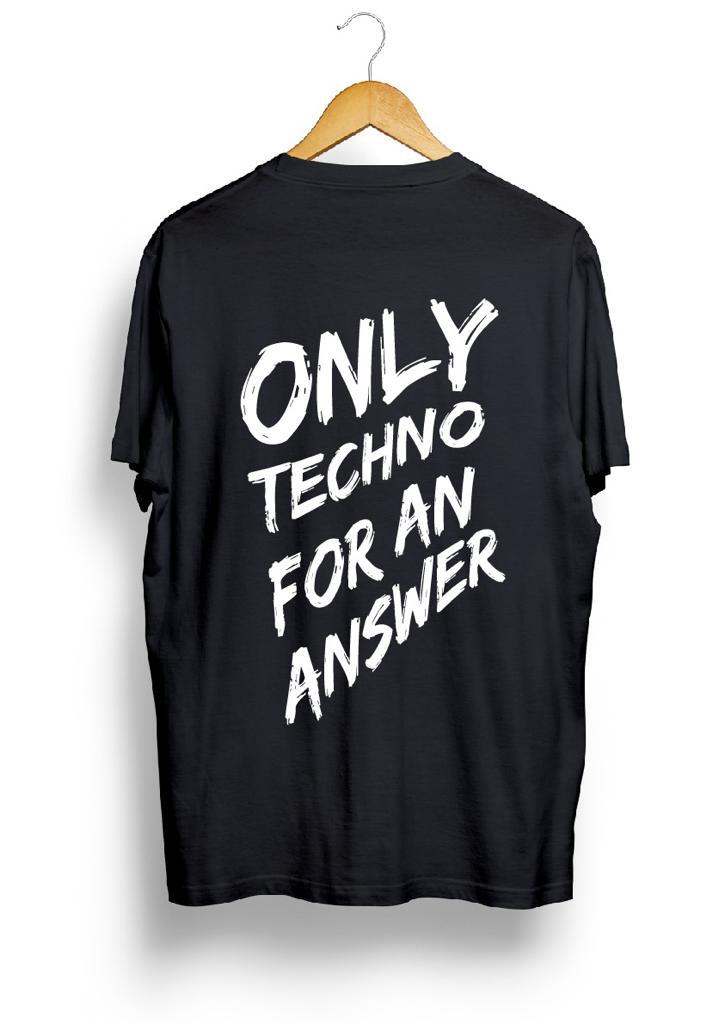 Techno - Only techno for an answer tshirt